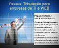 Núcleo Web da Acib promove Palestra de tributação para empresa de TI e WEB